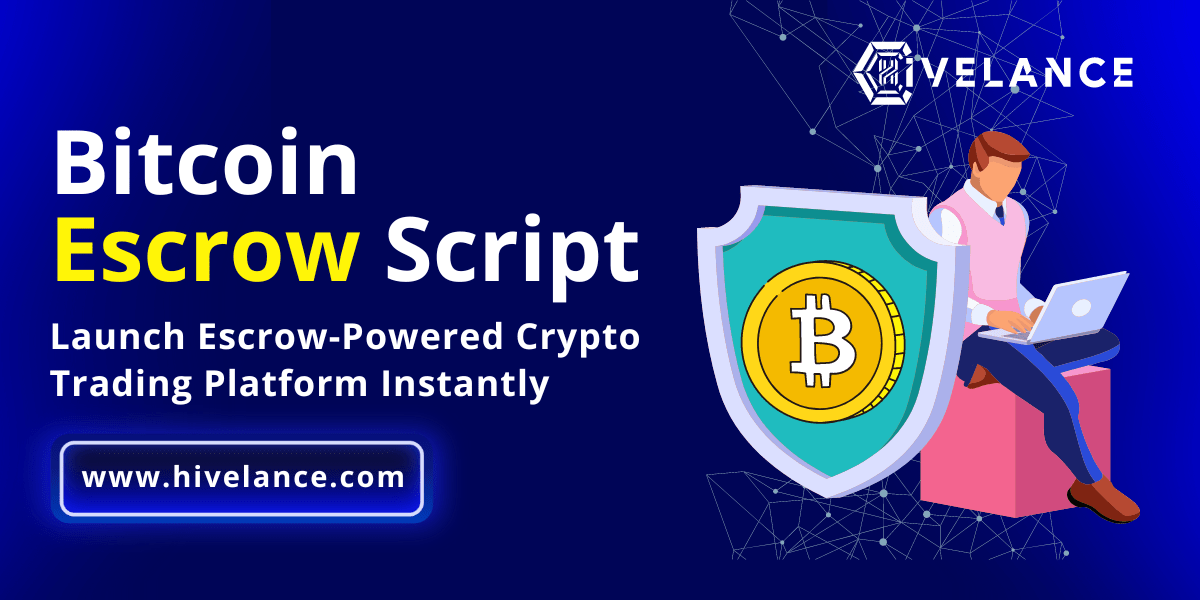 Bitcoin Escrow Script to Launch Escrow-Powered Crypto Trading Platform Instantly