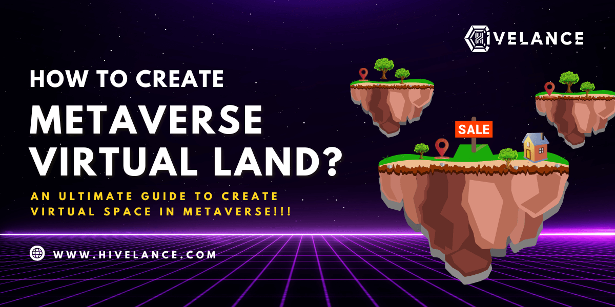 How To Create A Metaverse Virtual Land 2023? The Ultimate Guide To Build Virtual Space in Metaverse