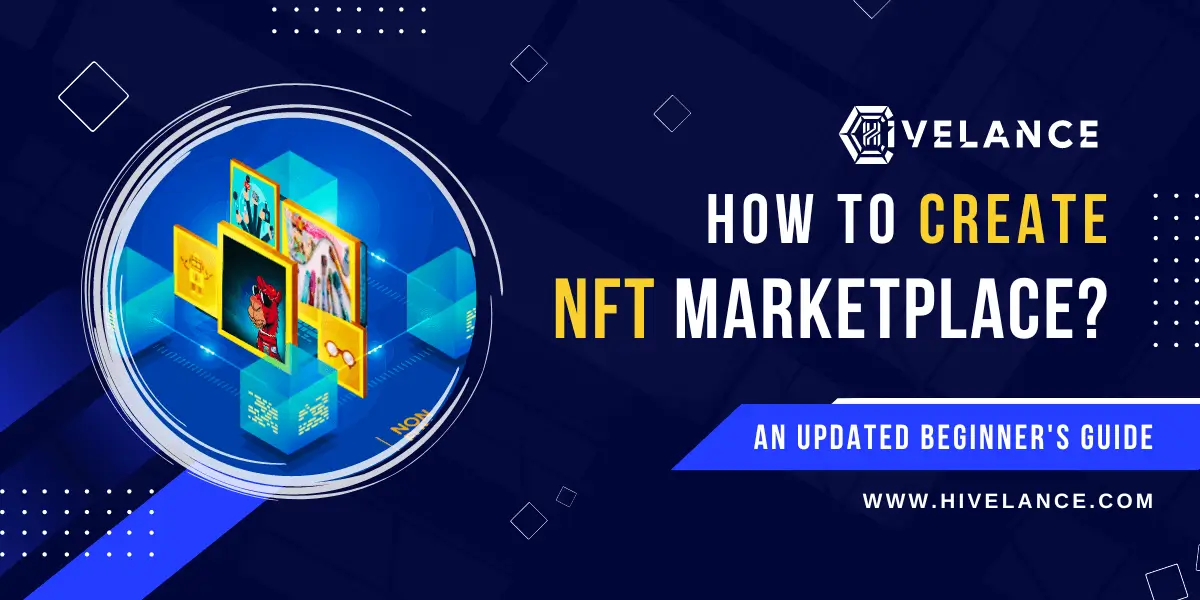 How to Create an NFT Marketplace in 2022: An Updated Beginner's Guide