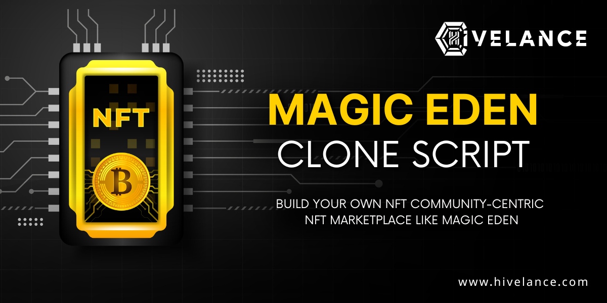 Magic Eden Clone Script To Build A Community-Centric and Multi-Chain NFT Marketplace