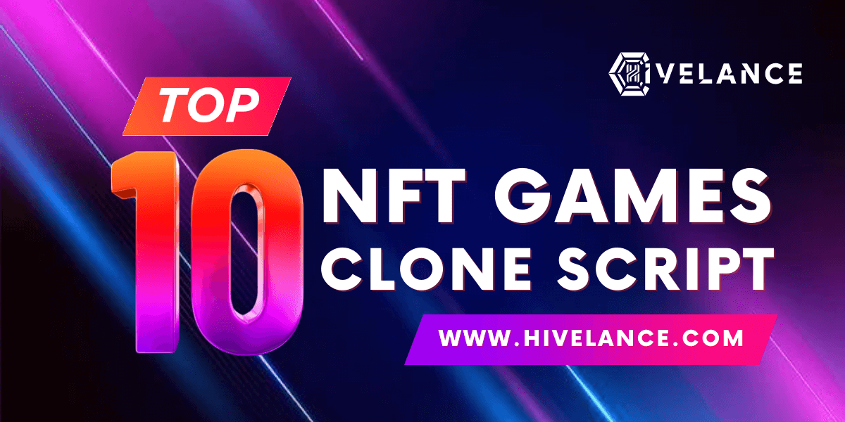 Top 10 NFT Games Clone Script For 2023 & 2024